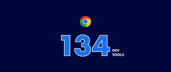 Chrome 134 DevTools: smarter insights, faster debugging, enhanced privacy