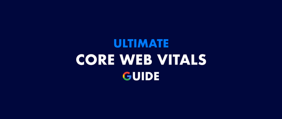 Core Web Vitals: The complete guide for 2026