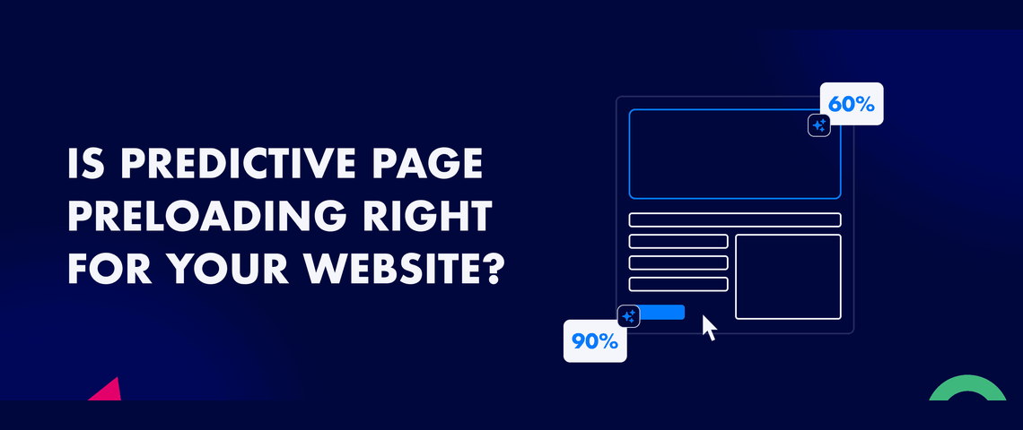 Is predictive page preloading right for your website? A comprehensive guide